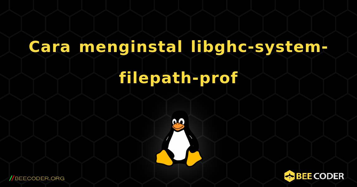 Cara menginstal libghc-system-filepath-prof . Linux