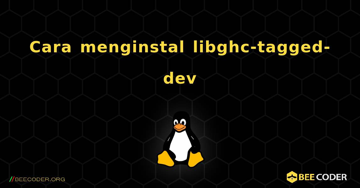 Cara menginstal libghc-tagged-dev . Linux