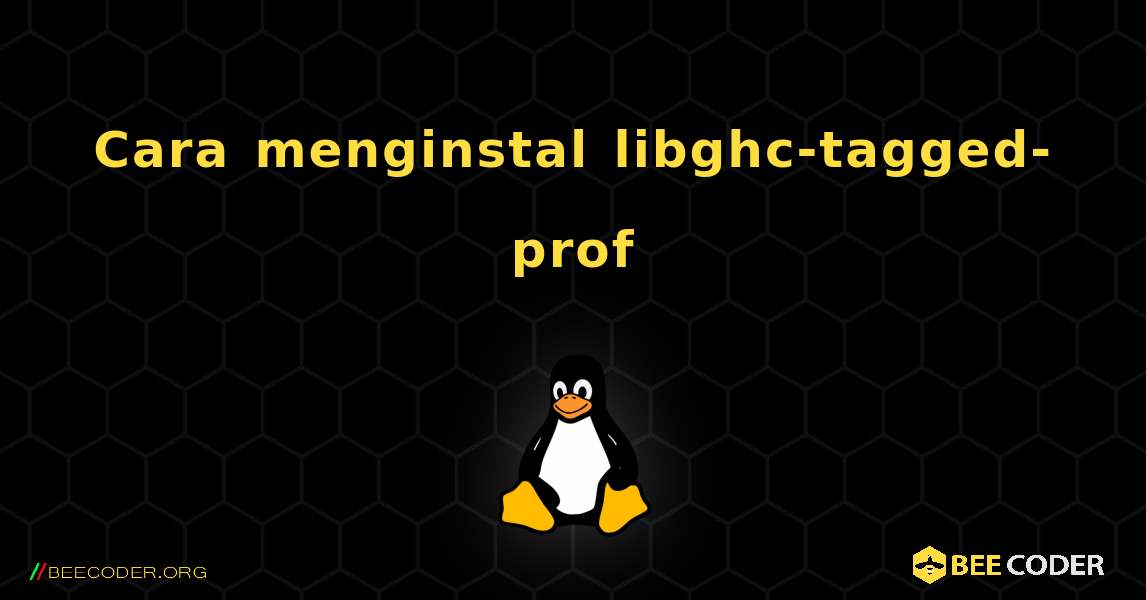 Cara menginstal libghc-tagged-prof . Linux