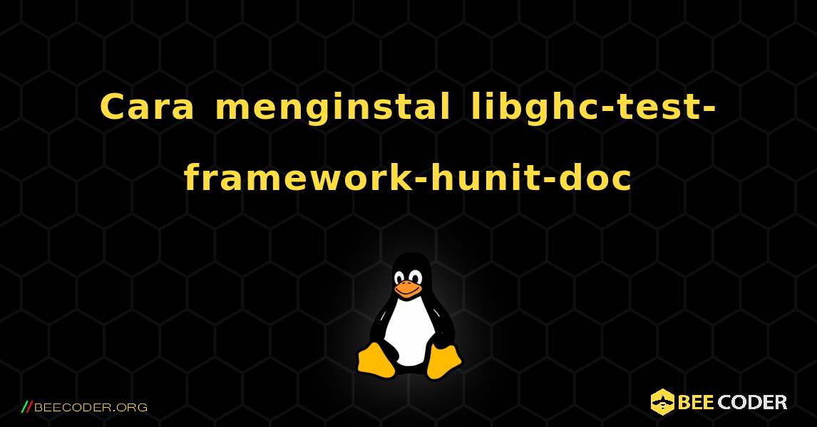 Cara menginstal libghc-test-framework-hunit-doc . Linux
