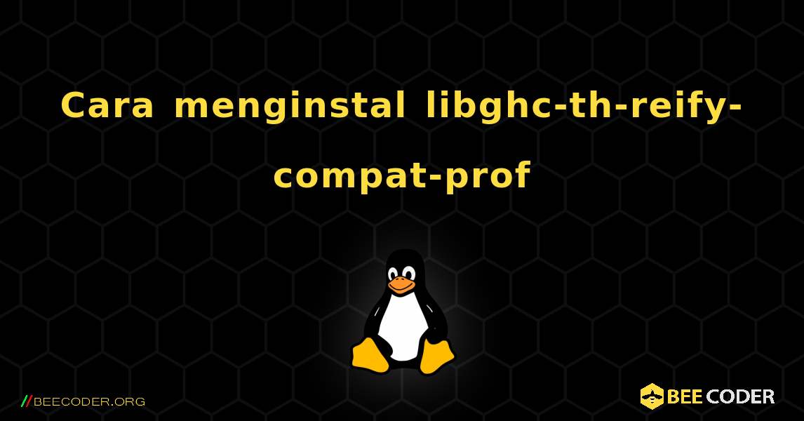 Cara menginstal libghc-th-reify-compat-prof . Linux