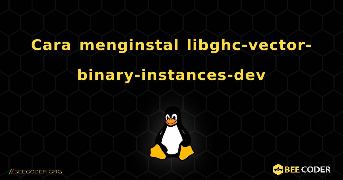 Cara menginstal libghc-vector-binary-instances-dev . Linux