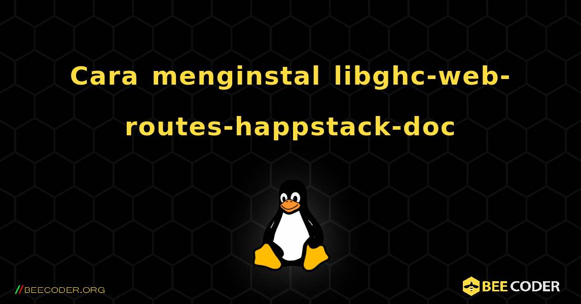 Cara menginstal libghc-web-routes-happstack-doc . Linux