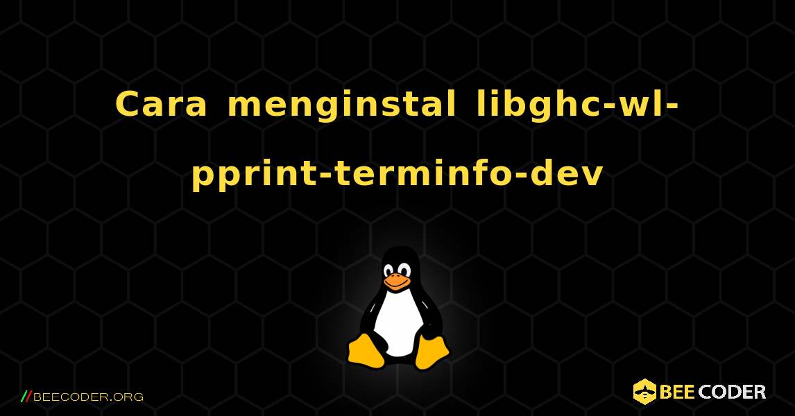 Cara menginstal libghc-wl-pprint-terminfo-dev . Linux