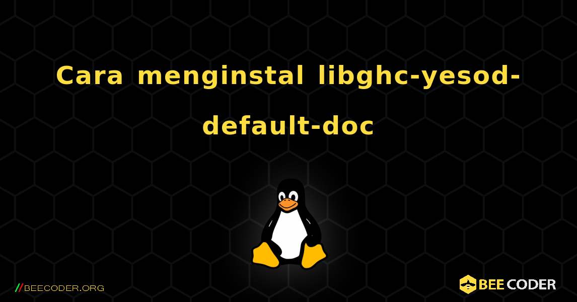 Cara menginstal libghc-yesod-default-doc . Linux