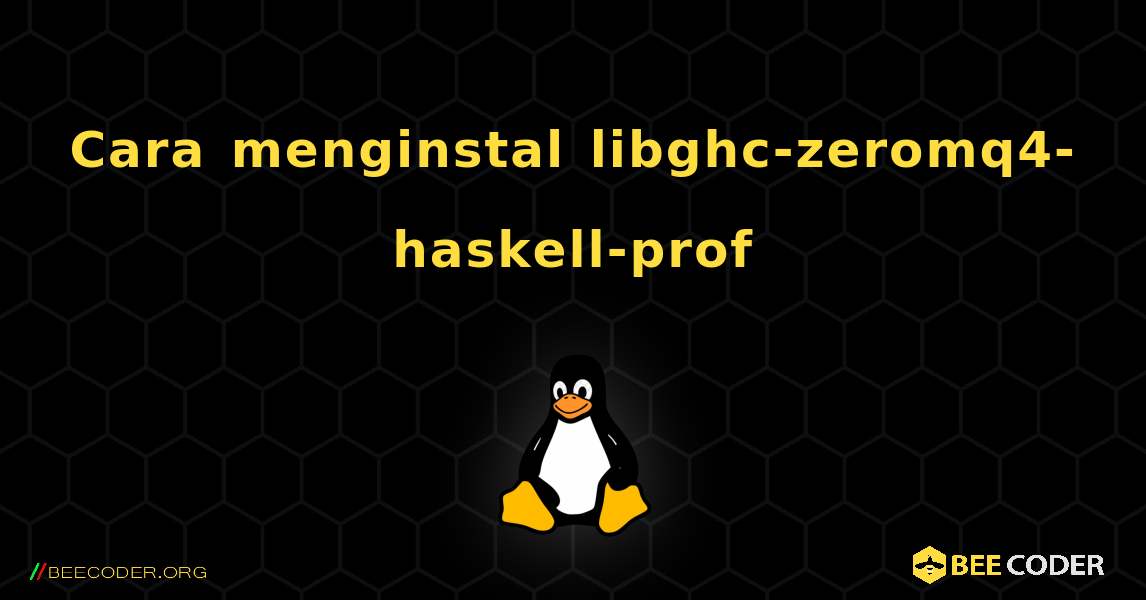 Cara menginstal libghc-zeromq4-haskell-prof . Linux