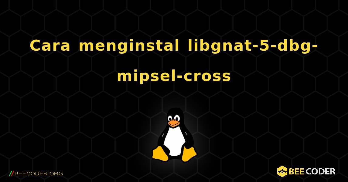 Cara menginstal libgnat-5-dbg-mipsel-cross . Linux
