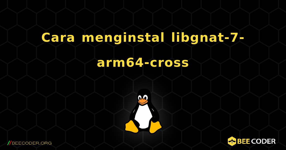 Cara menginstal libgnat-7-arm64-cross . Linux