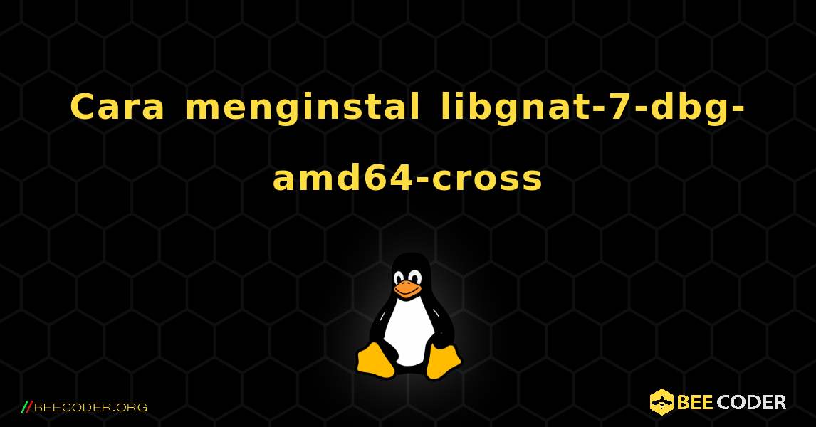 Cara menginstal libgnat-7-dbg-amd64-cross . Linux