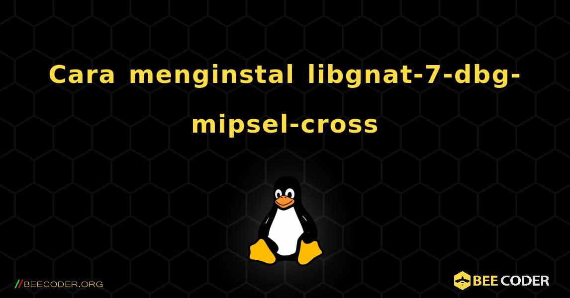 Cara menginstal libgnat-7-dbg-mipsel-cross . Linux