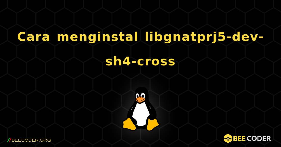 Cara menginstal libgnatprj5-dev-sh4-cross . Linux