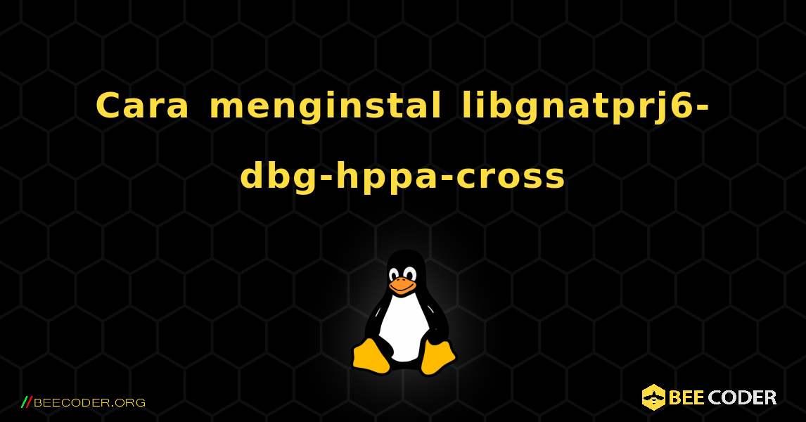 Cara menginstal libgnatprj6-dbg-hppa-cross . Linux