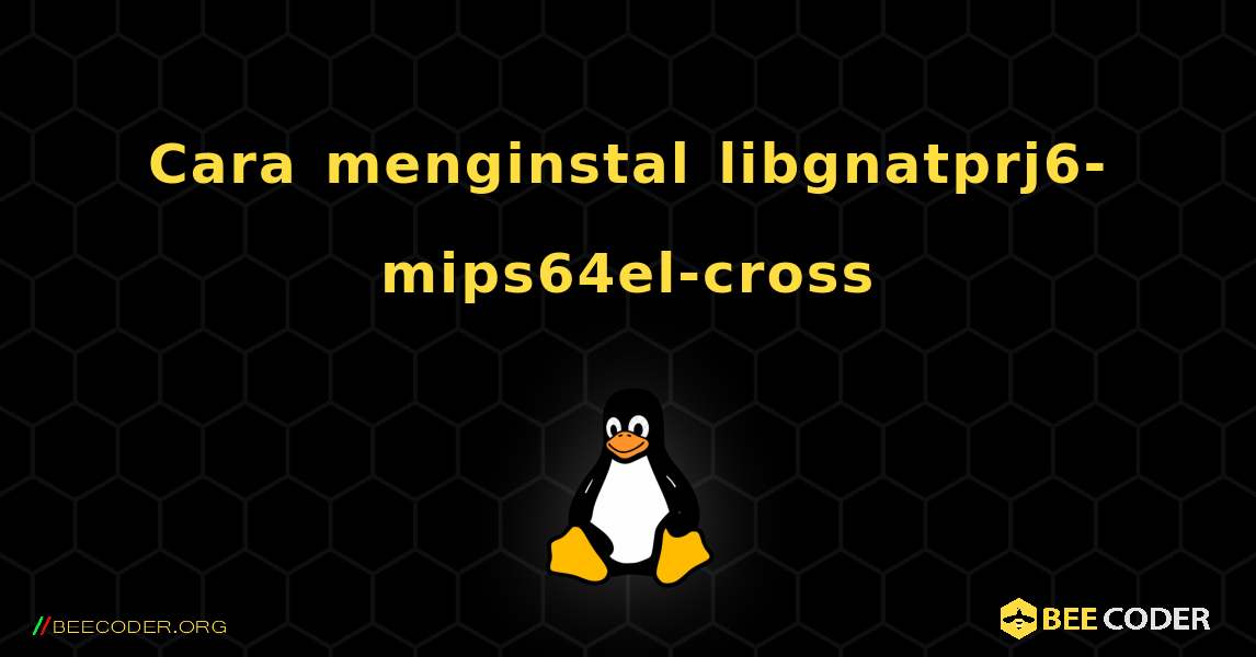 Cara menginstal libgnatprj6-mips64el-cross . Linux