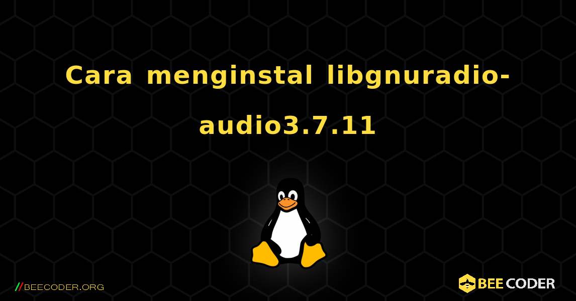 Cara menginstal libgnuradio-audio3.7.11 . Linux