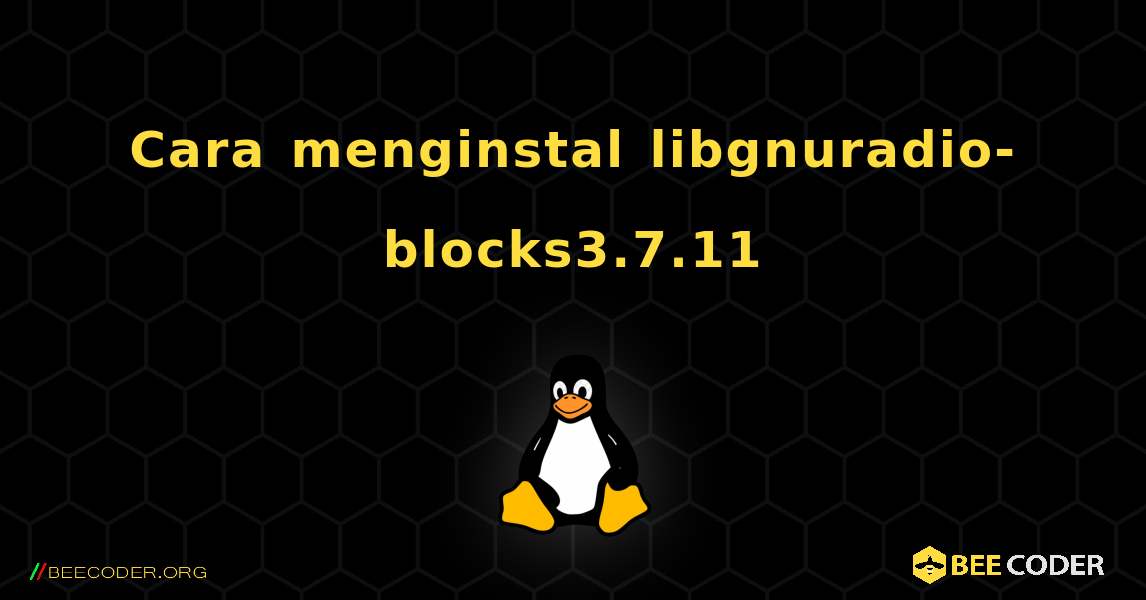 Cara menginstal libgnuradio-blocks3.7.11 . Linux