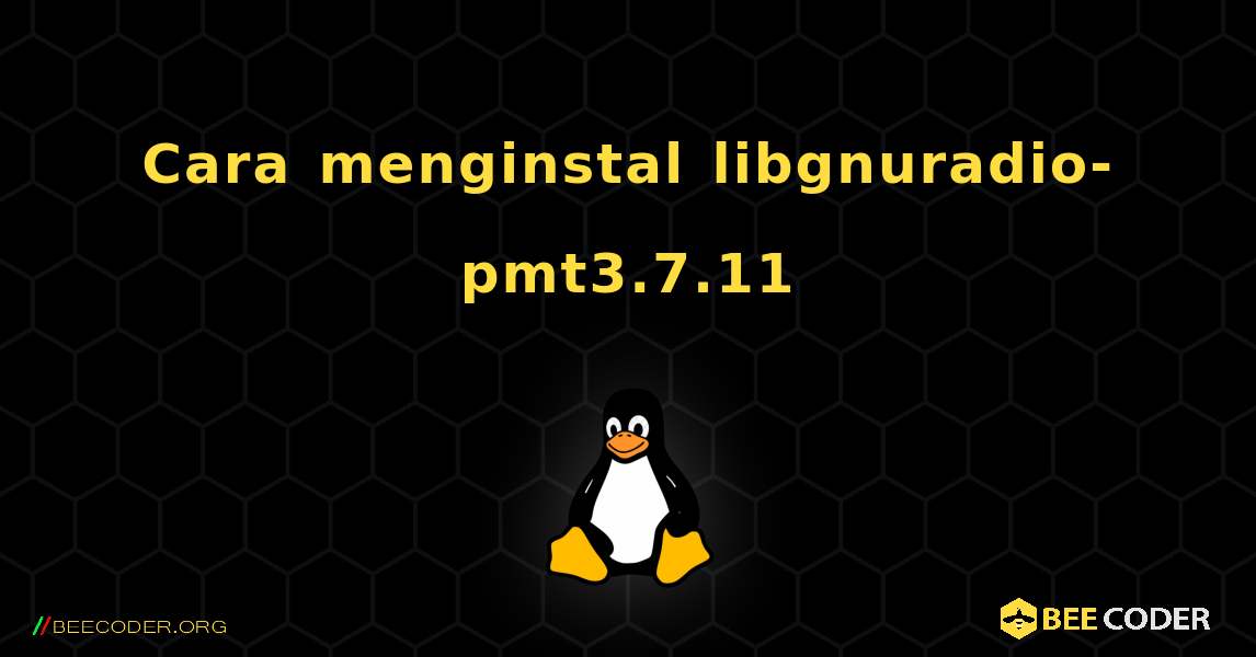 Cara menginstal libgnuradio-pmt3.7.11 . Linux