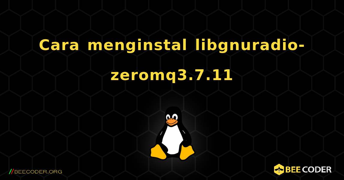 Cara menginstal libgnuradio-zeromq3.7.11 . Linux