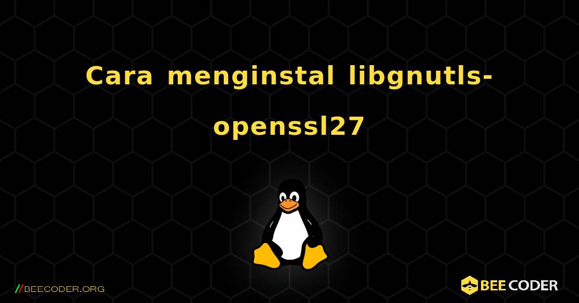 Cara menginstal libgnutls-openssl27 . Linux