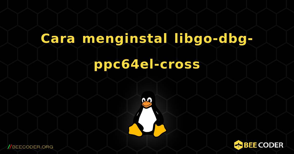 Cara menginstal libgo-dbg-ppc64el-cross . Linux