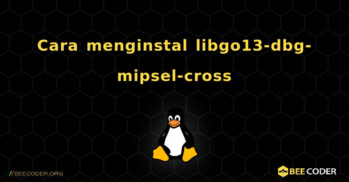 Cara menginstal libgo13-dbg-mipsel-cross . Linux