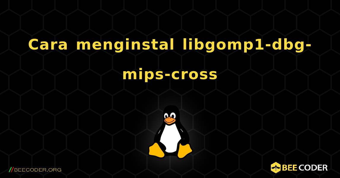 Cara menginstal libgomp1-dbg-mips-cross . Linux