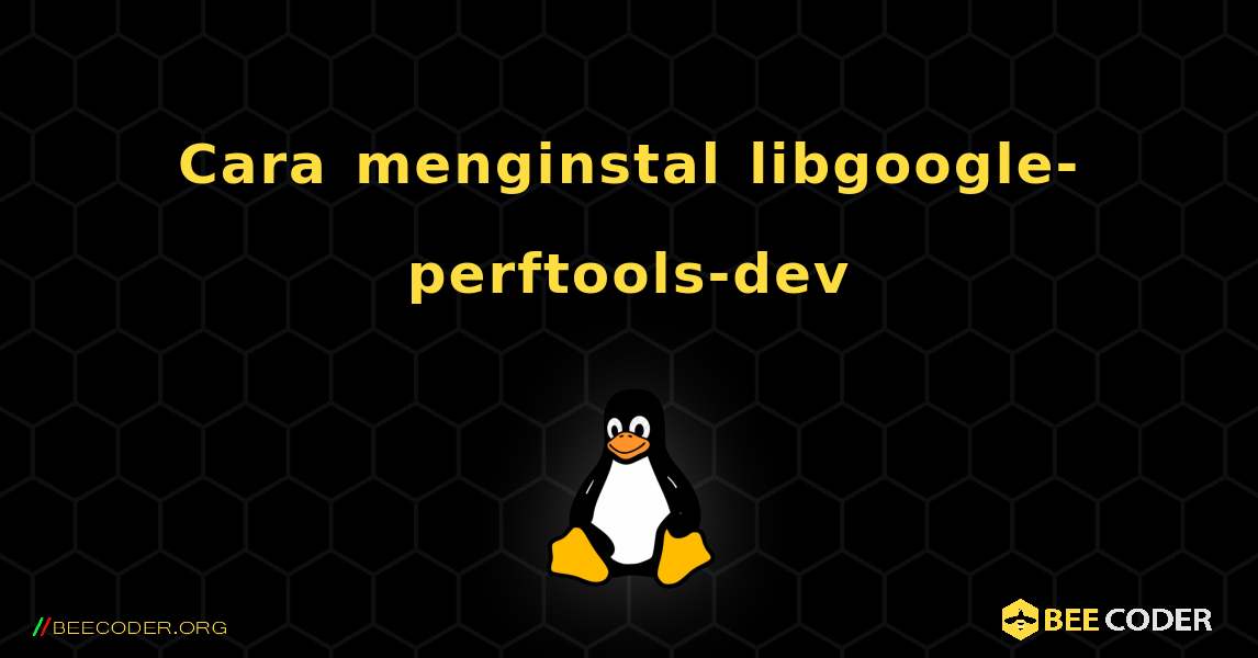 Cara menginstal libgoogle-perftools-dev . Linux