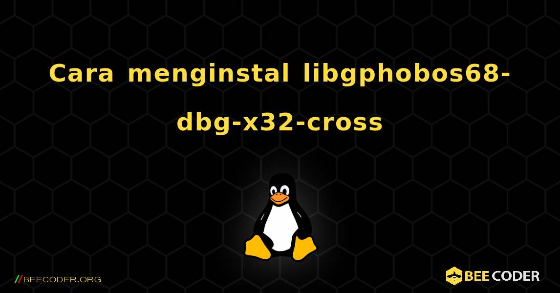 Cara menginstal libgphobos68-dbg-x32-cross . Linux