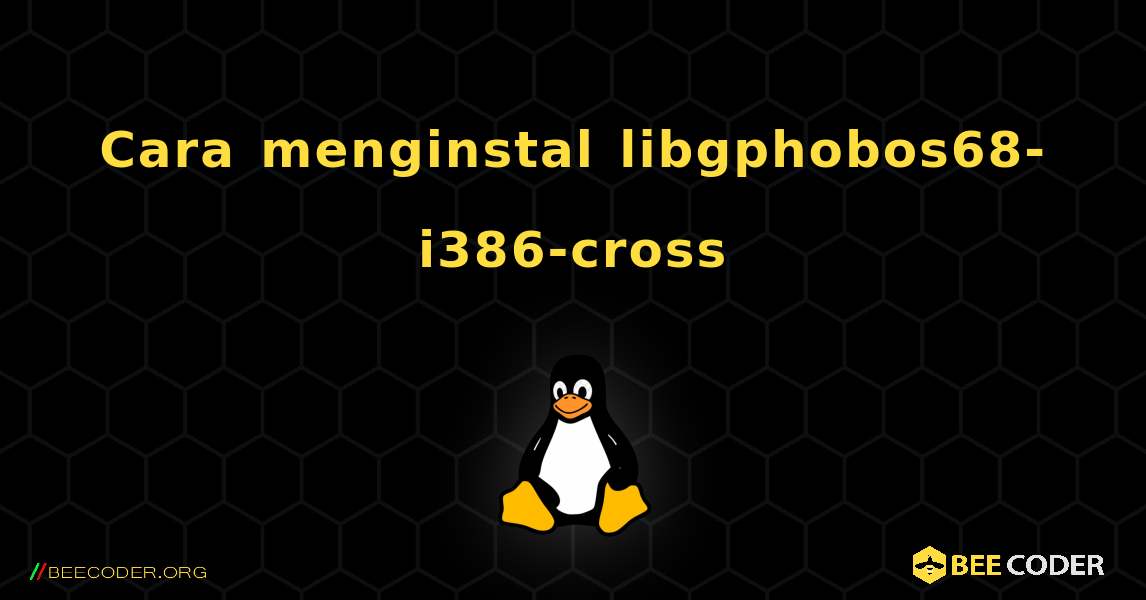 Cara menginstal libgphobos68-i386-cross . Linux