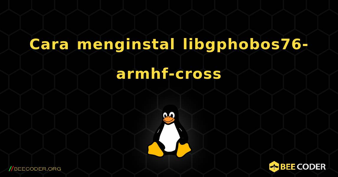 Cara menginstal libgphobos76-armhf-cross . Linux