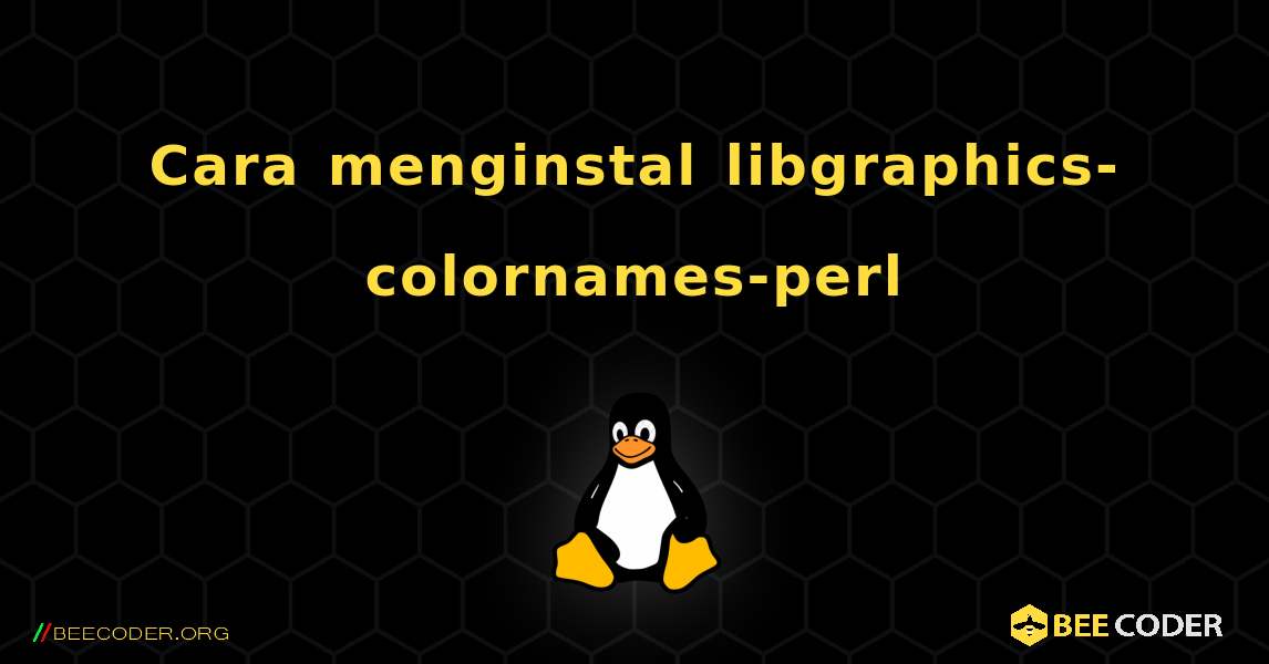 Cara menginstal libgraphics-colornames-perl . Linux