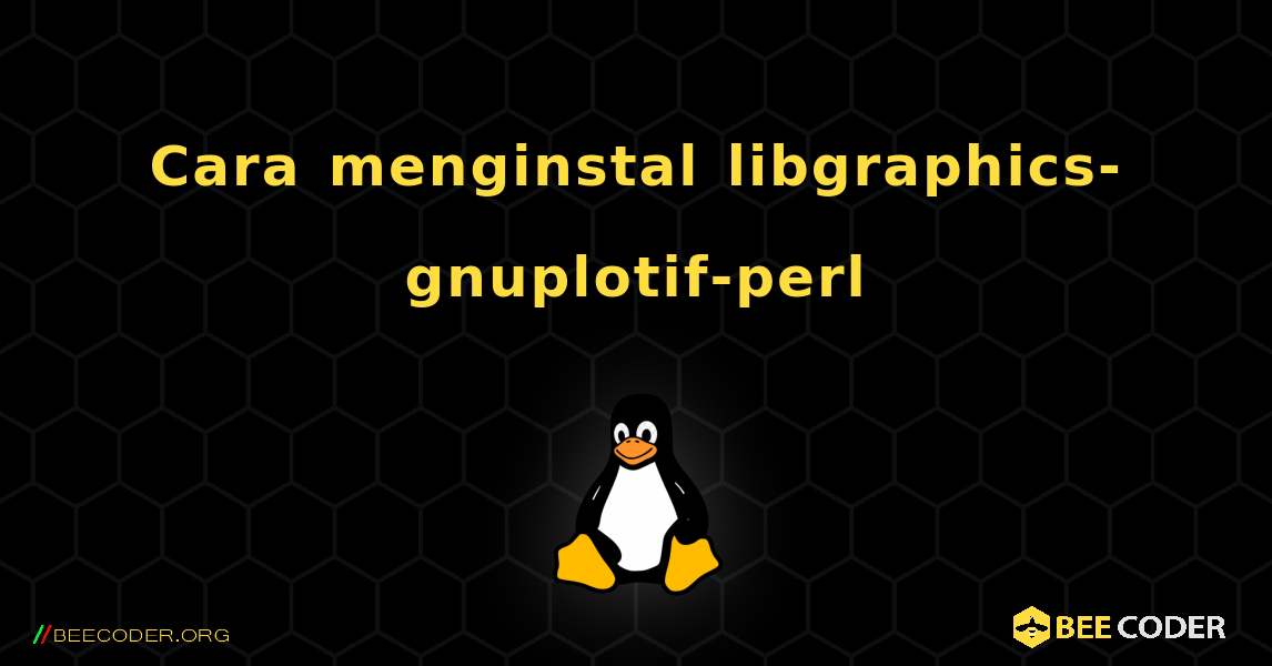 Cara menginstal libgraphics-gnuplotif-perl . Linux