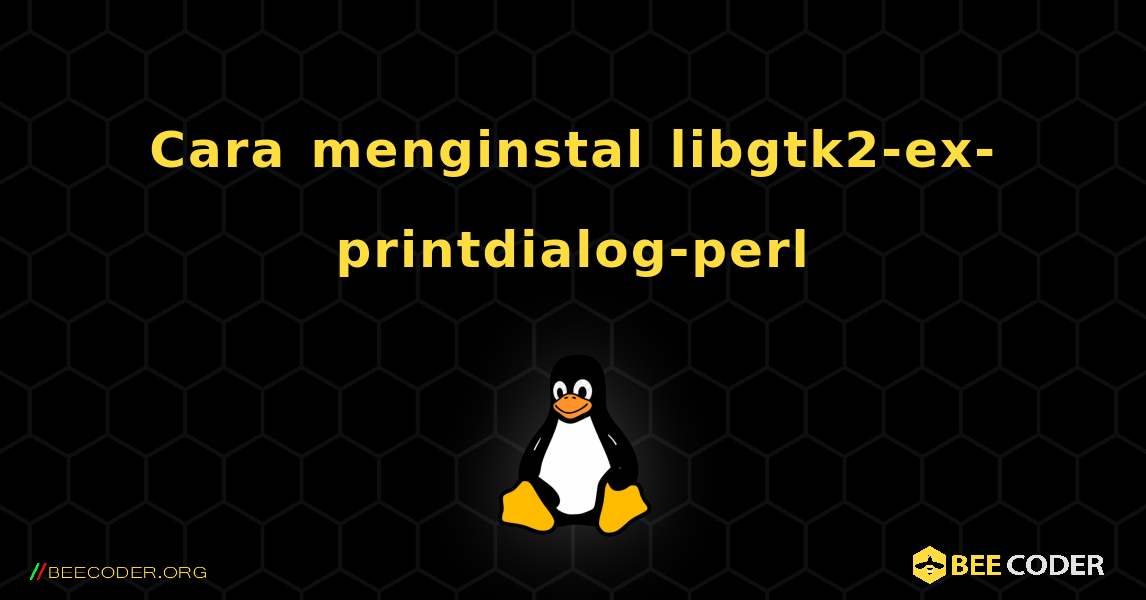 Cara menginstal libgtk2-ex-printdialog-perl . Linux