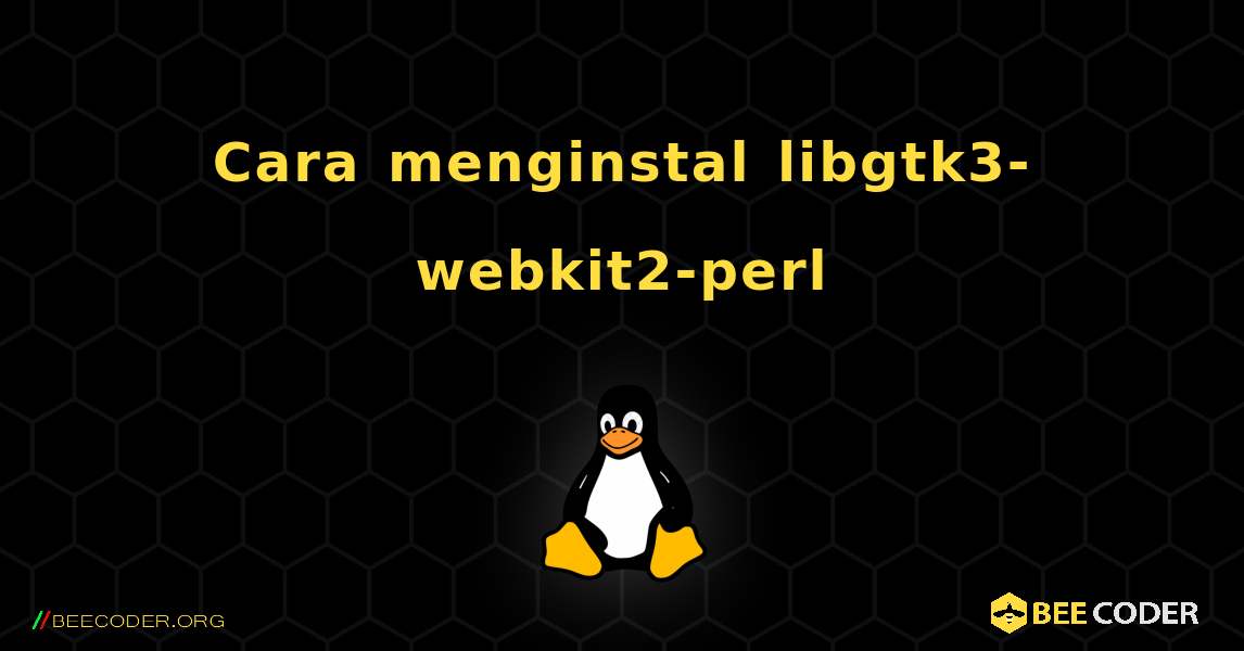 Cara menginstal libgtk3-webkit2-perl . Linux