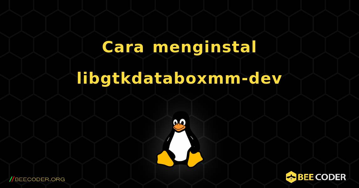 Cara menginstal libgtkdataboxmm-dev . Linux