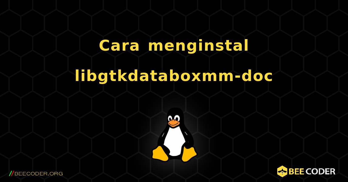 Cara menginstal libgtkdataboxmm-doc . Linux