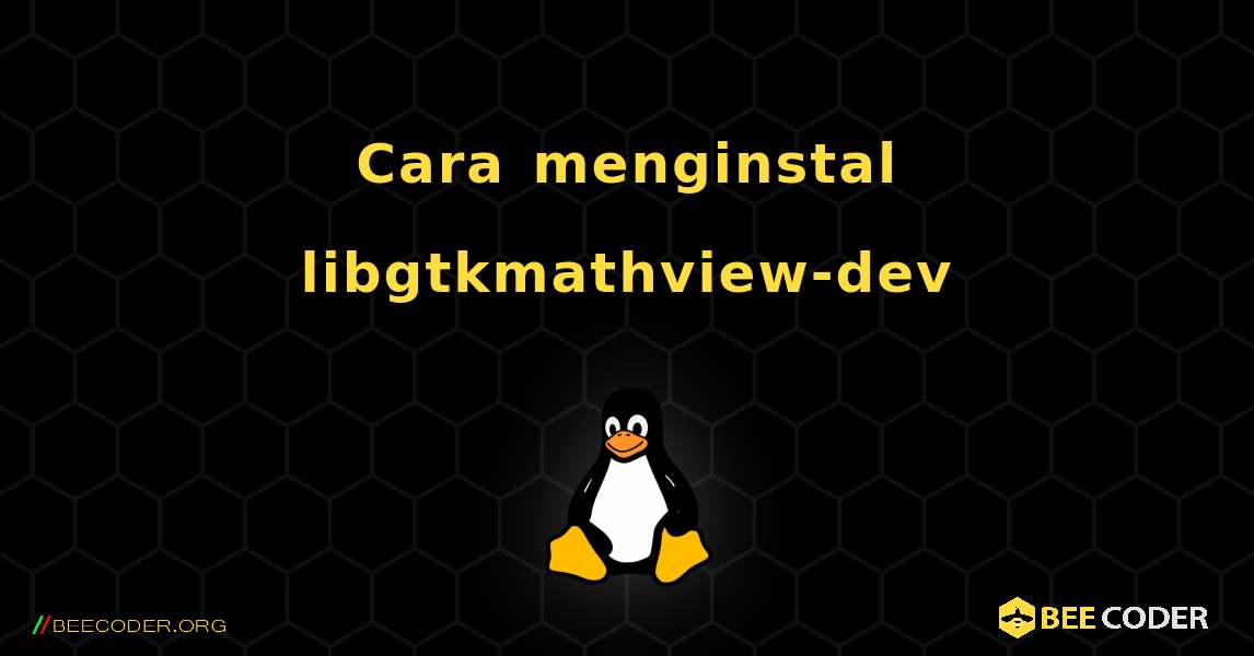 Cara menginstal libgtkmathview-dev . Linux