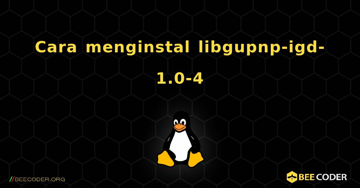 Cara menginstal libgupnp-igd-1.0-4 . Linux