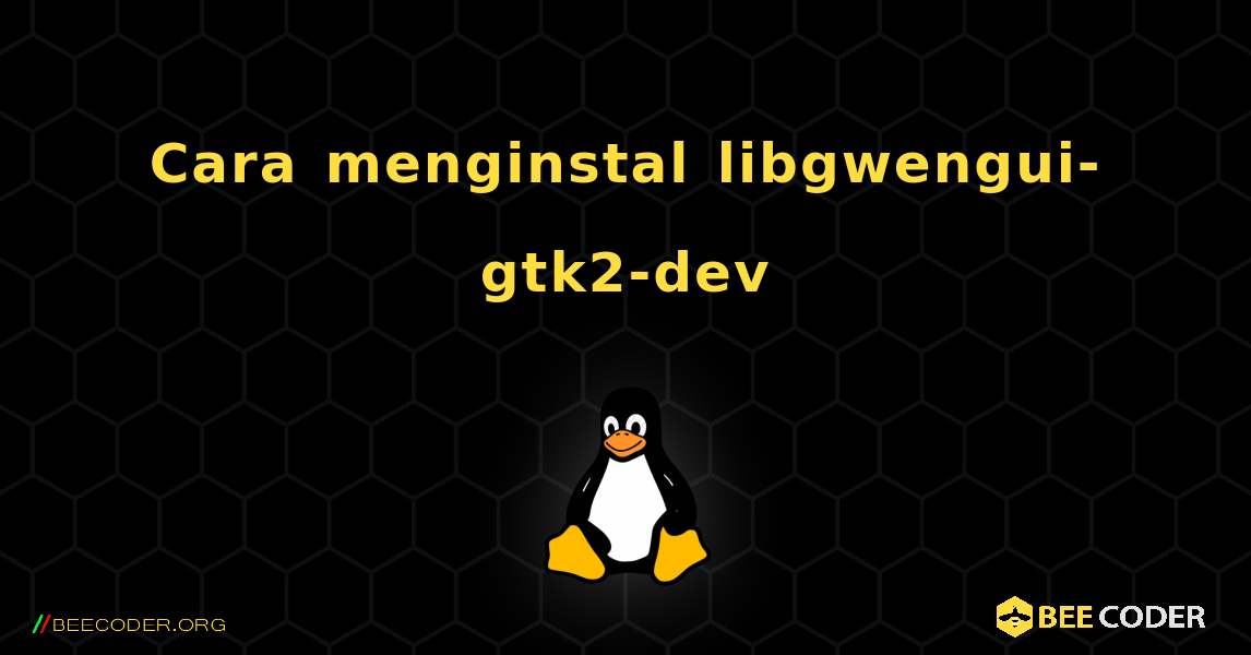 Cara menginstal libgwengui-gtk2-dev . Linux