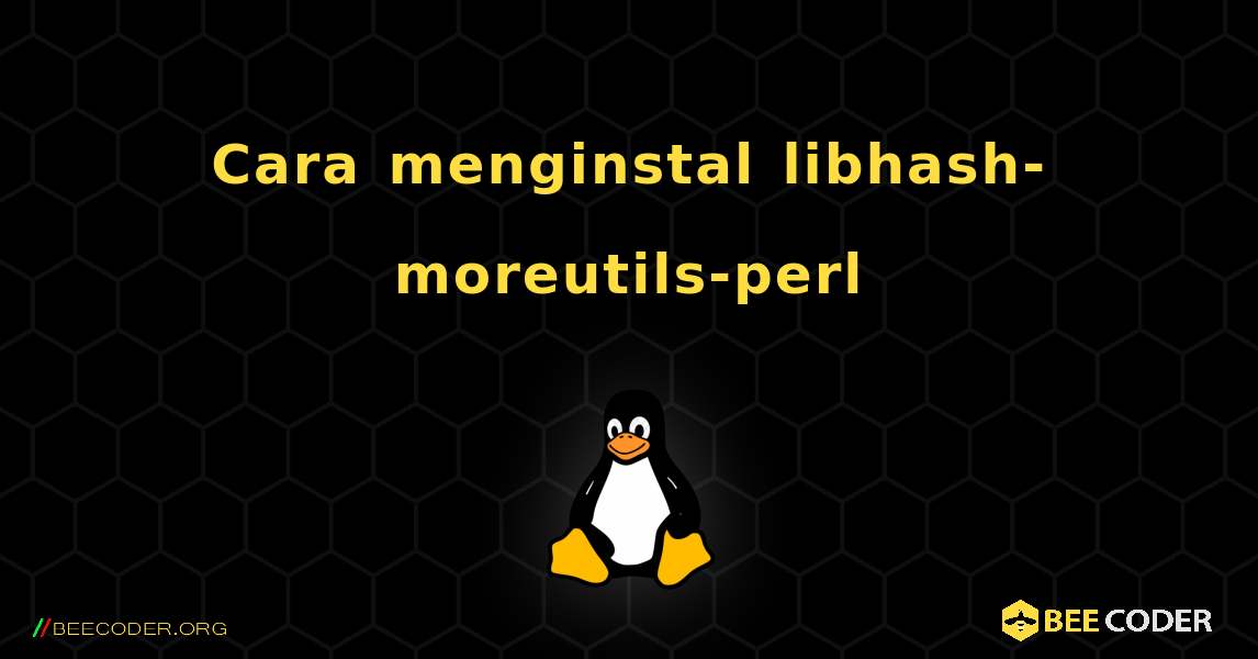 Cara menginstal libhash-moreutils-perl . Linux