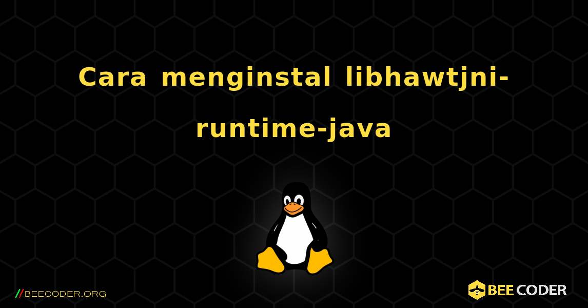 Cara menginstal libhawtjni-runtime-java . Linux