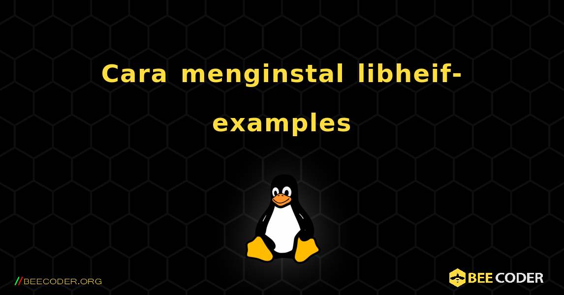 Cara menginstal libheif-examples . Linux