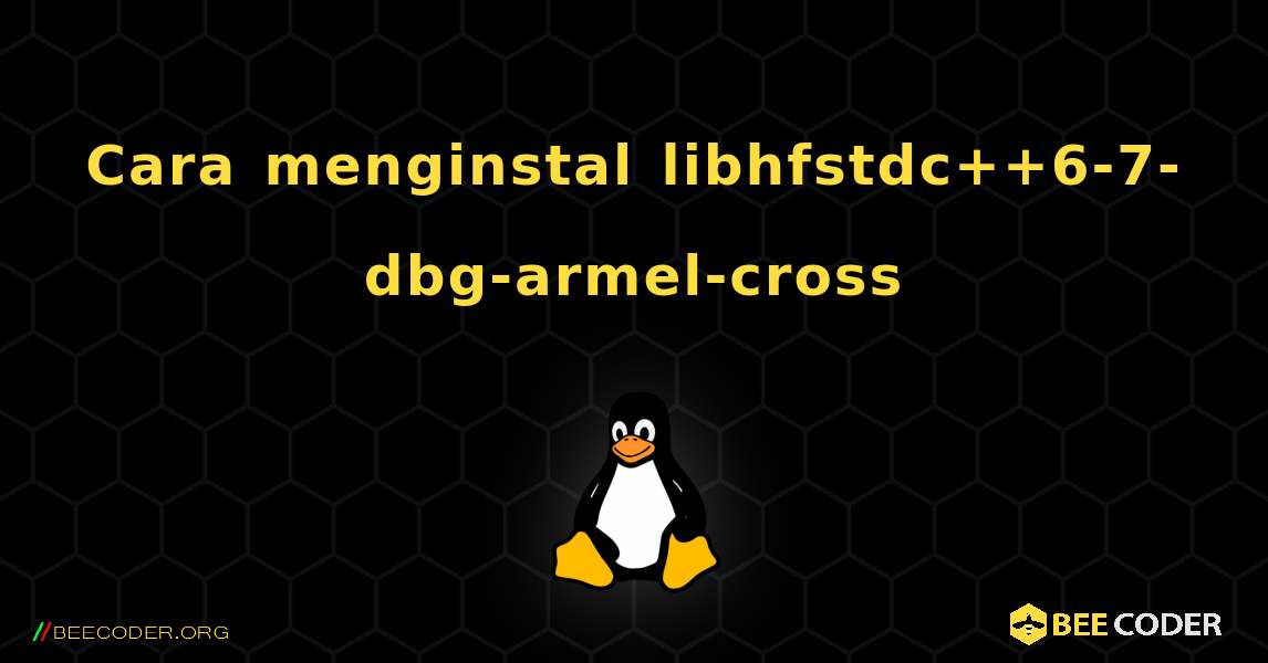 Cara menginstal libhfstdc++6-7-dbg-armel-cross . Linux