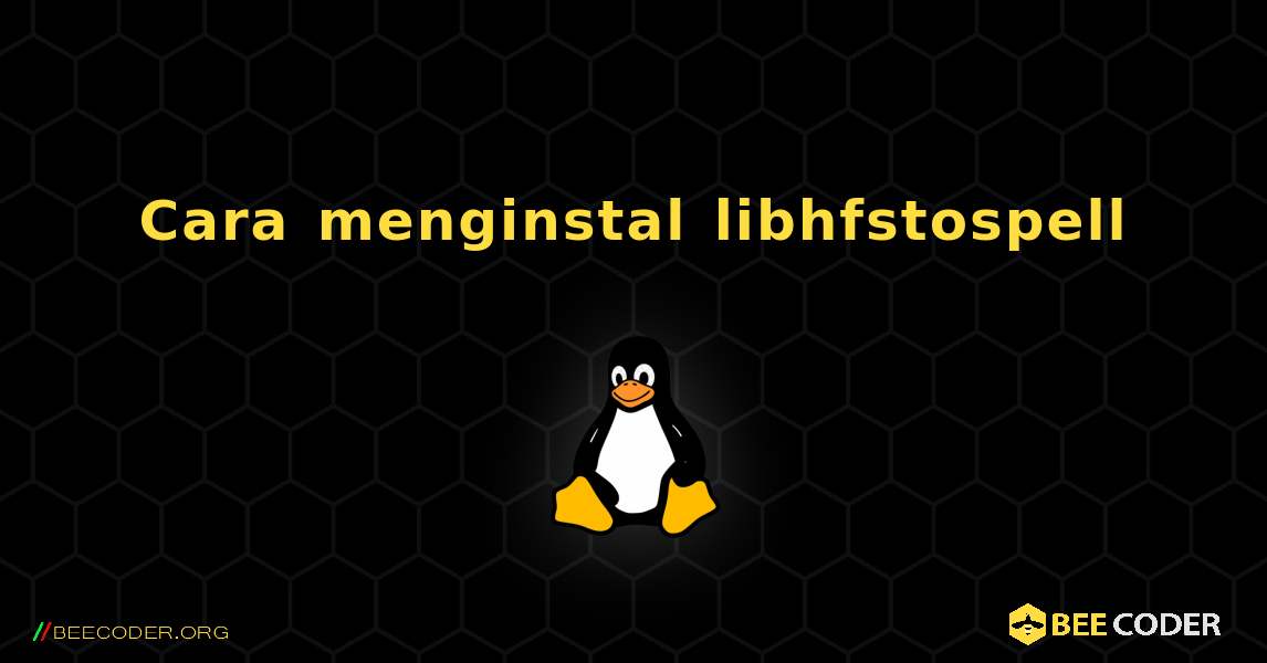 Cara menginstal libhfstospell . Linux