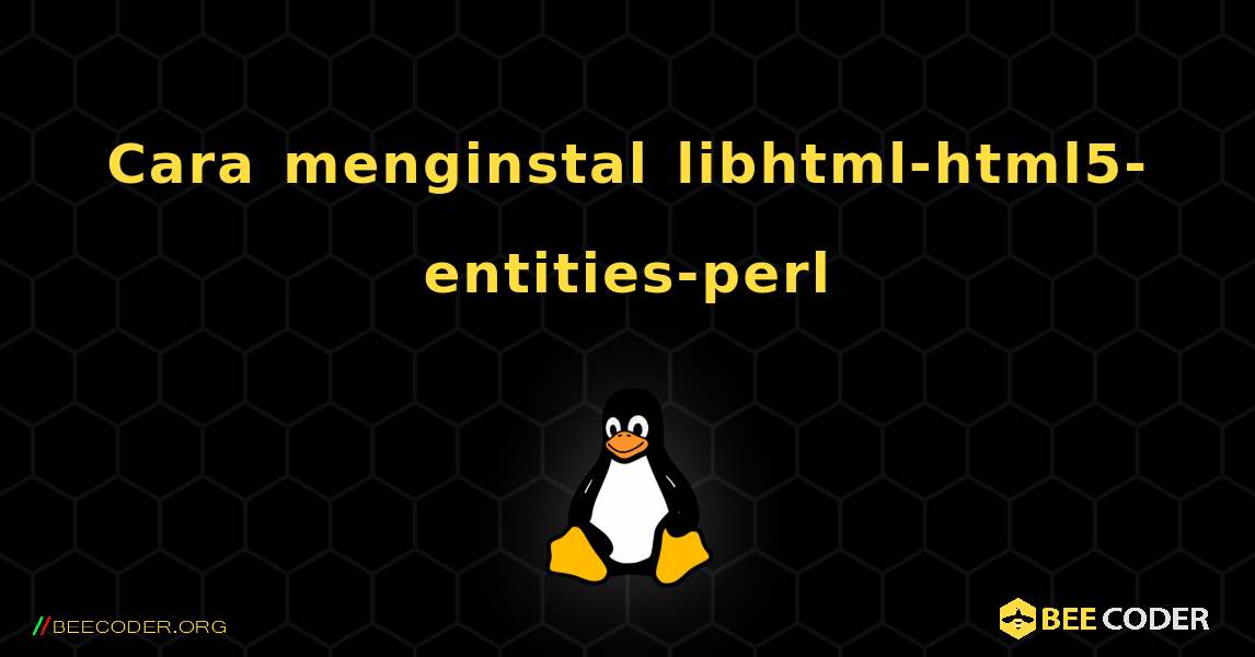 Cara menginstal libhtml-html5-entities-perl . Linux