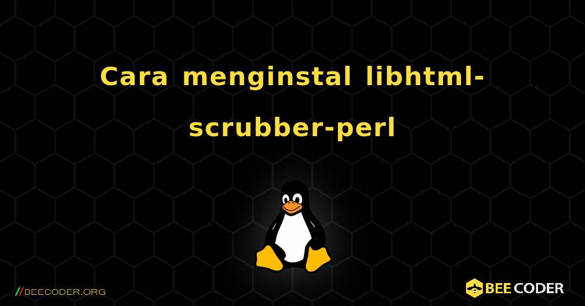 Cara menginstal libhtml-scrubber-perl . Linux