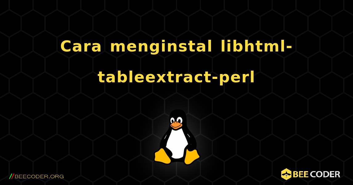 Cara menginstal libhtml-tableextract-perl . Linux