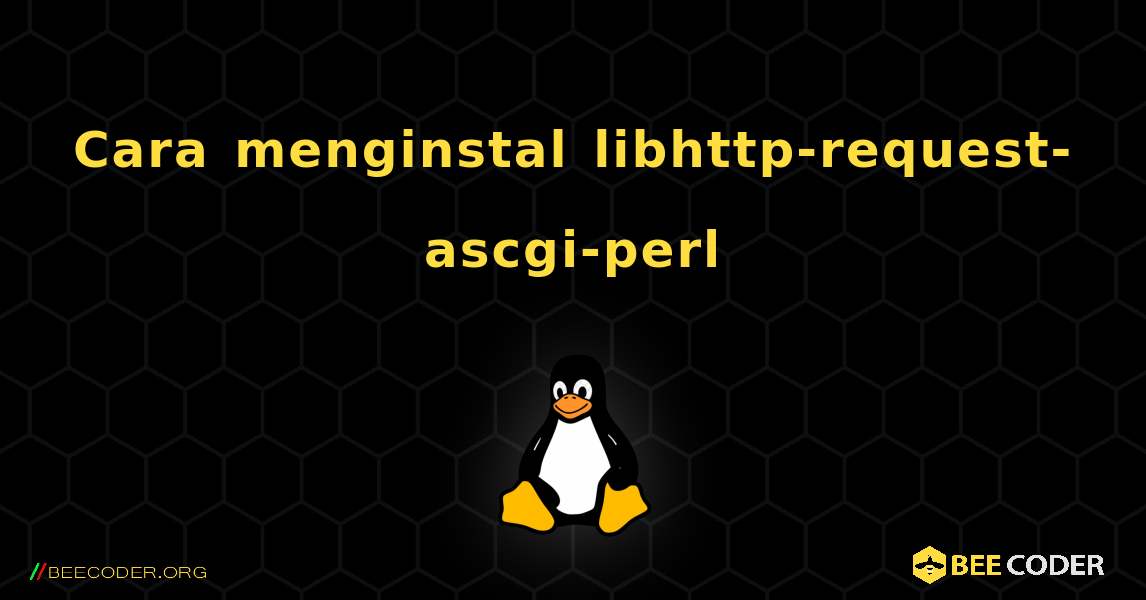 Cara menginstal libhttp-request-ascgi-perl . Linux