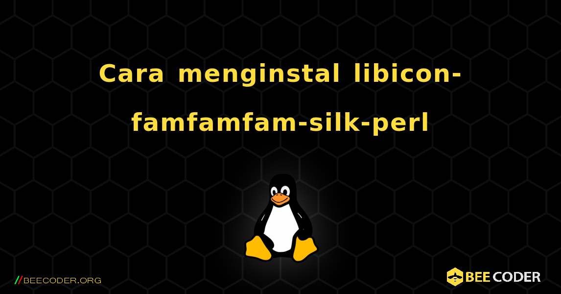 Cara menginstal libicon-famfamfam-silk-perl . Linux
