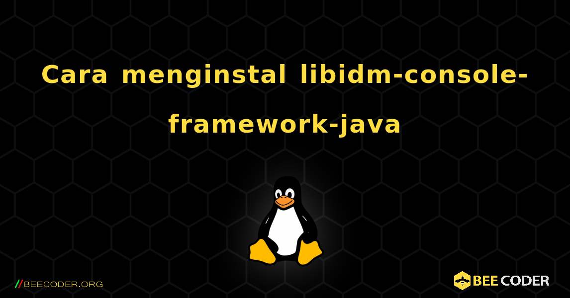 Cara menginstal libidm-console-framework-java . Linux