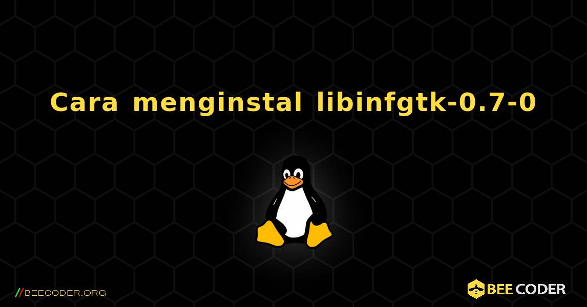Cara menginstal libinfgtk-0.7-0 . Linux